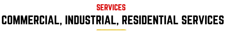 Services: Commercial, Industrial, Residential